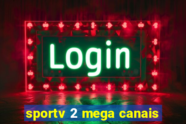 sportv 2 mega canais