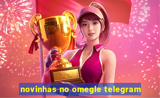 novinhas no omegle telegram