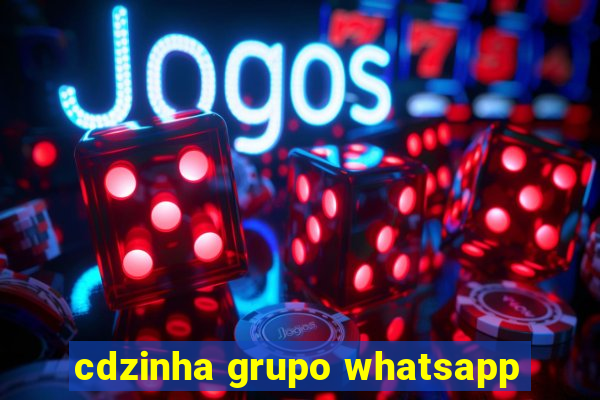 cdzinha grupo whatsapp