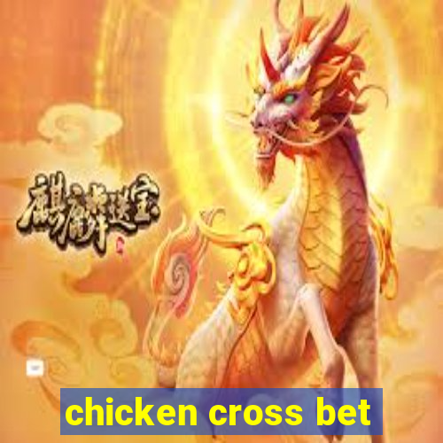 chicken cross bet