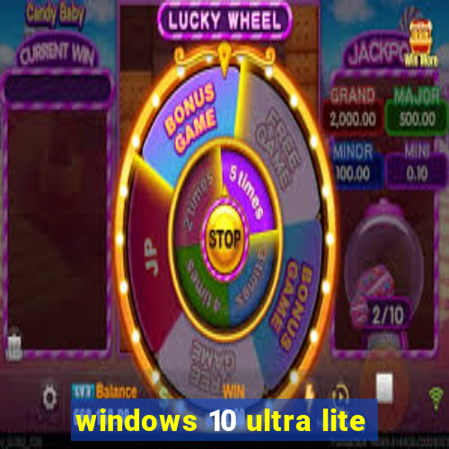 windows 10 ultra lite