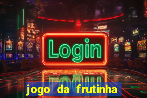 jogo da frutinha da dinheiro