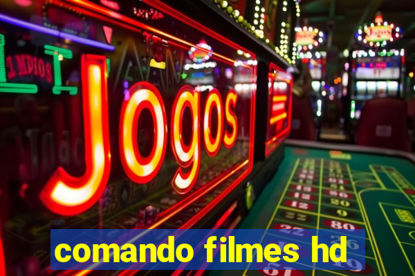 comando filmes hd