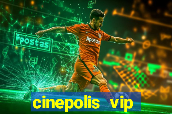 cinepolis vip parque shopping