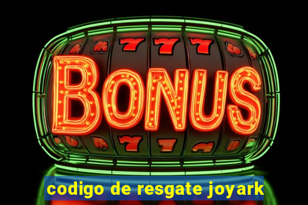 codigo de resgate joyark