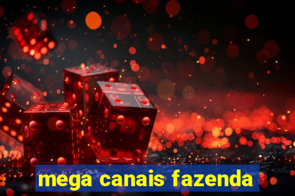 mega canais fazenda