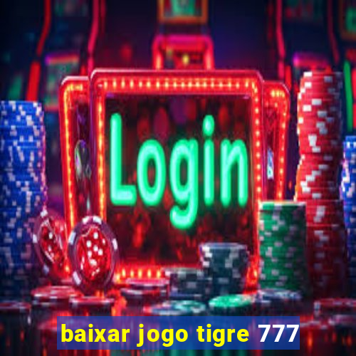 baixar jogo tigre 777