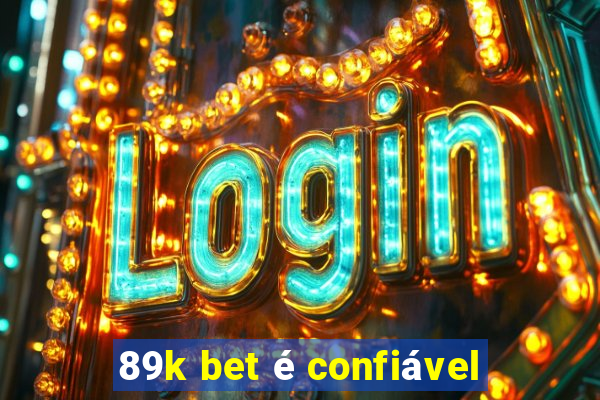 89k bet é confiável