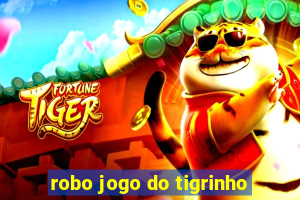 robo jogo do tigrinho