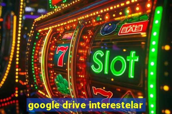 google drive interestelar