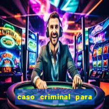 caso criminal para resolver pdf