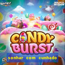 sonhar com cunhado jogo do bicho