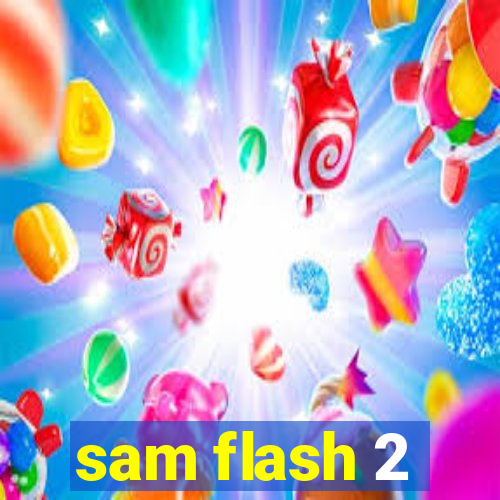 sam flash 2