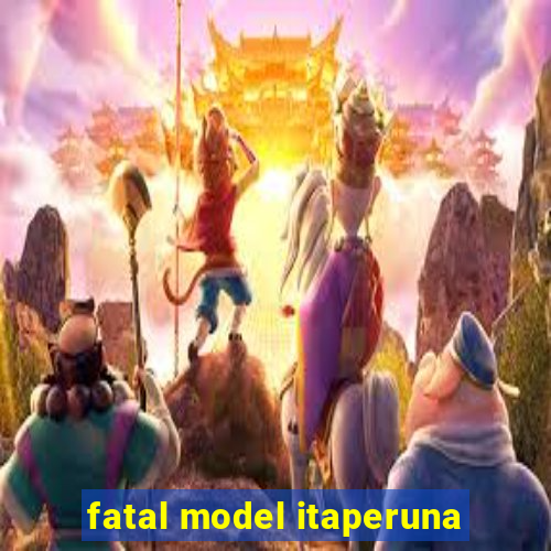 fatal model itaperuna