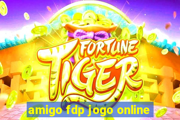 amigo fdp jogo online