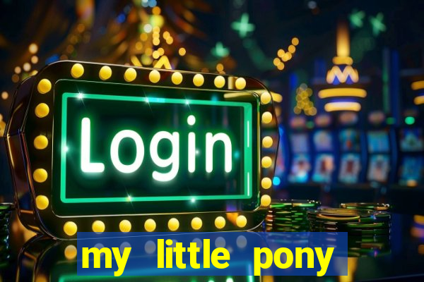 my little pony jogos de vestir