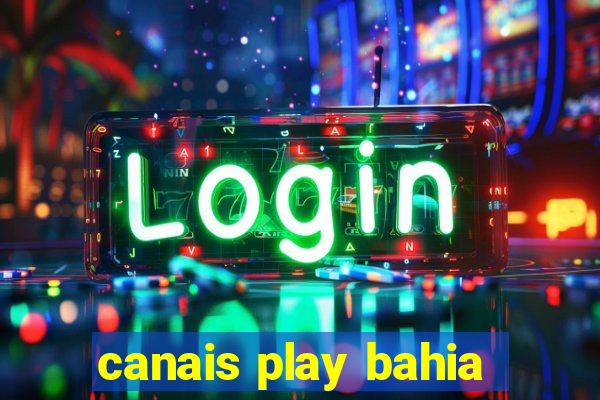 canais play bahia