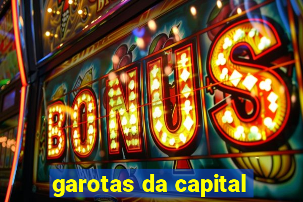 garotas da capital