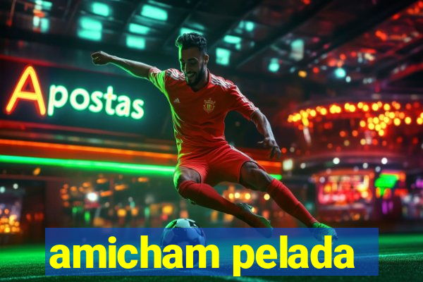 amicham pelada