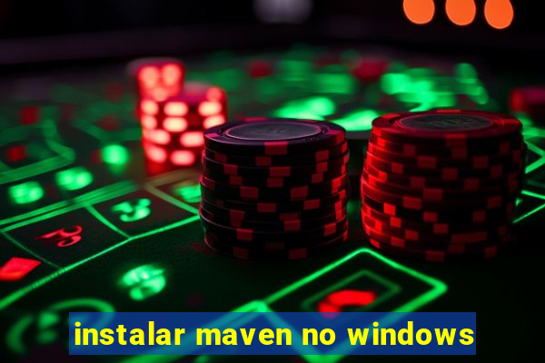 instalar maven no windows