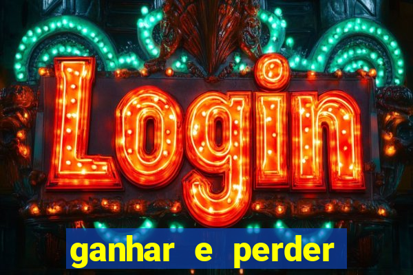 ganhar e perder faz parte do jogo frases