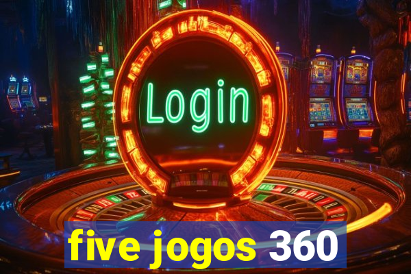 five jogos 360