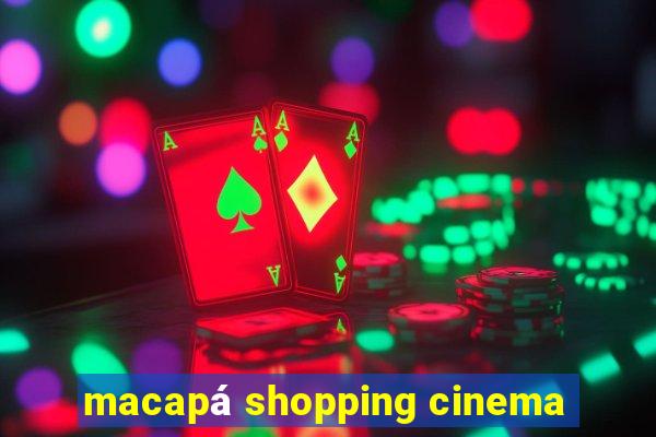 macapá shopping cinema