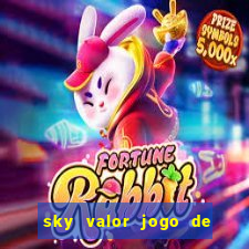 sky valor jogo de ganhar dinheiro