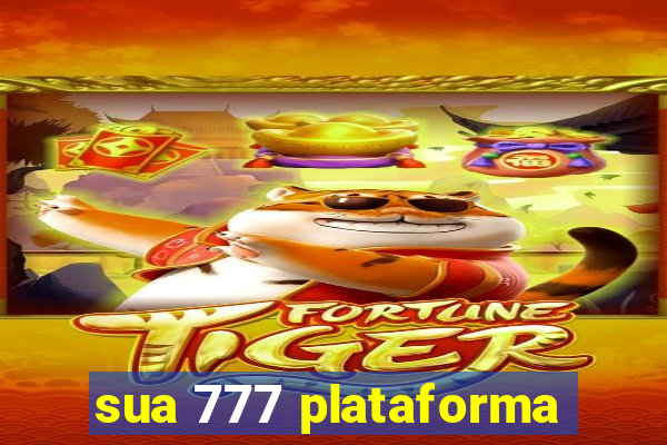 sua 777 plataforma