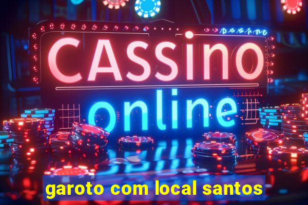 garoto com local santos