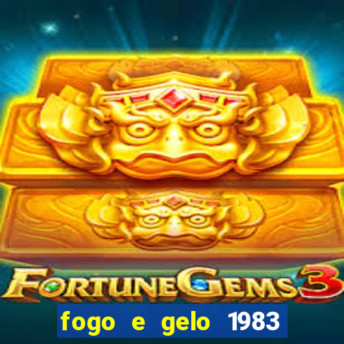 fogo e gelo 1983 dublado download