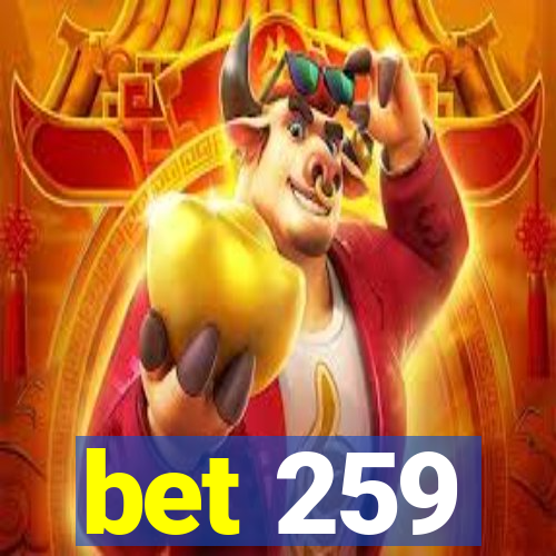 bet 259