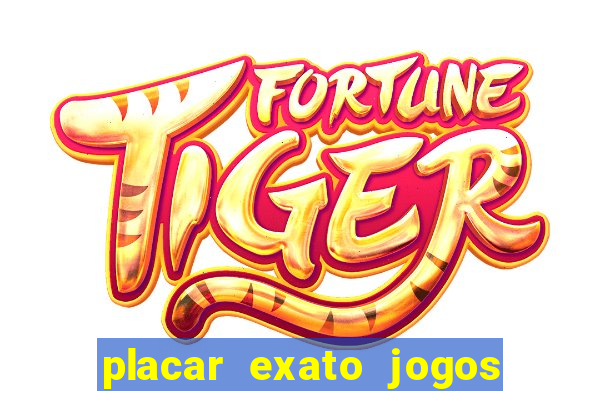 placar exato jogos de hoje