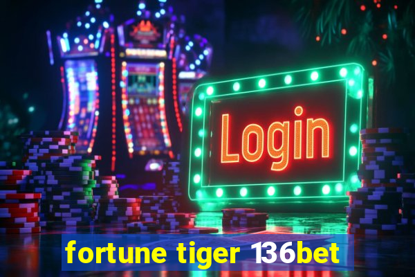 fortune tiger 136bet