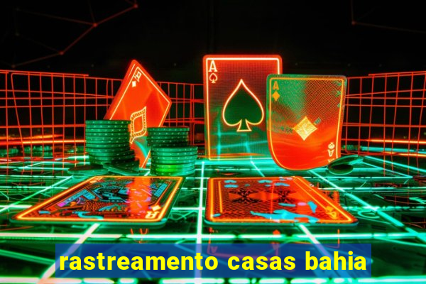 rastreamento casas bahia