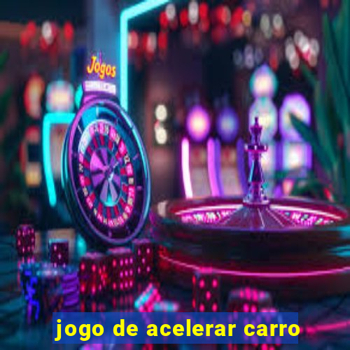 jogo de acelerar carro