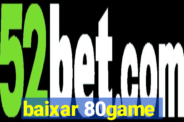 baixar 80game