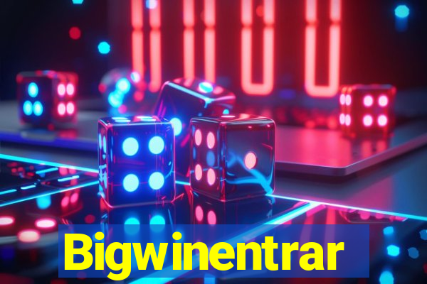 Bigwinentrar