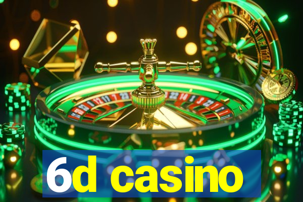 6d casino