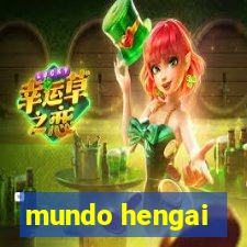 mundo hengai