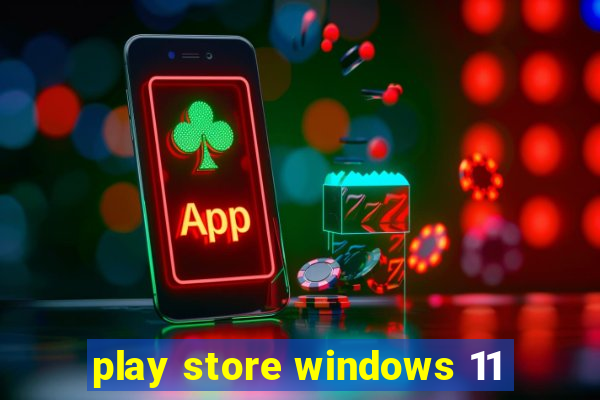 play store windows 11