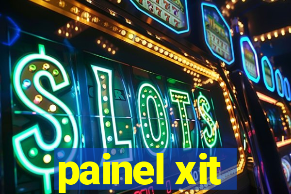 painel xit