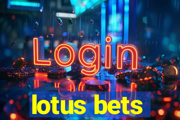 lotus bets