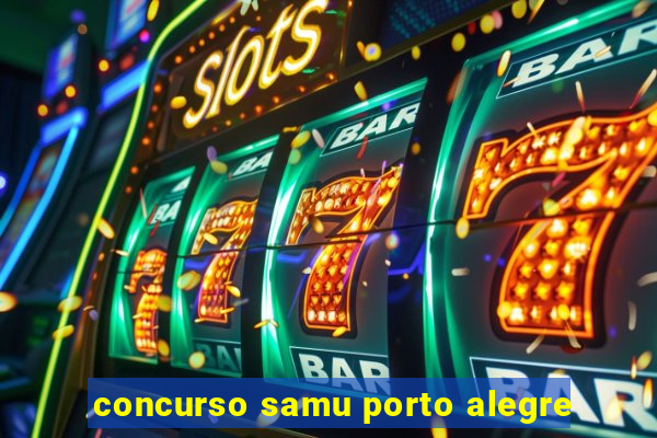 concurso samu porto alegre