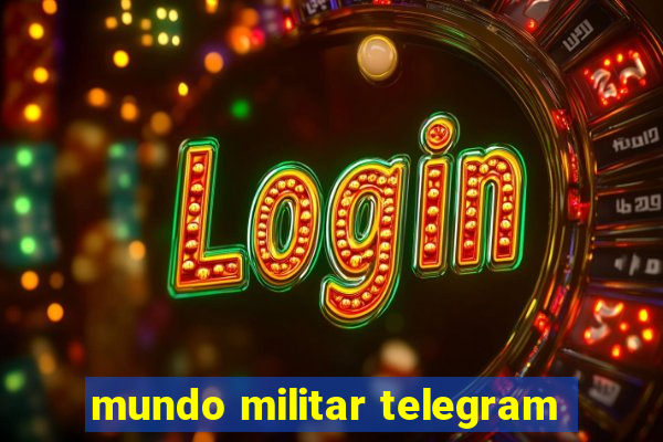 mundo militar telegram