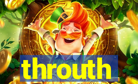 throuth