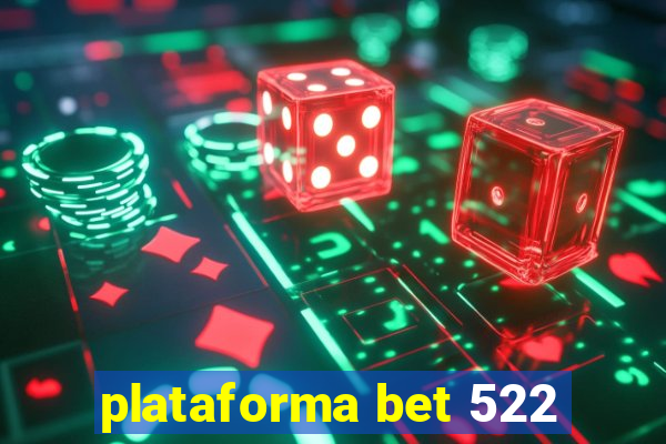 plataforma bet 522