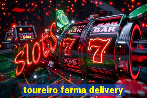 toureiro farma delivery