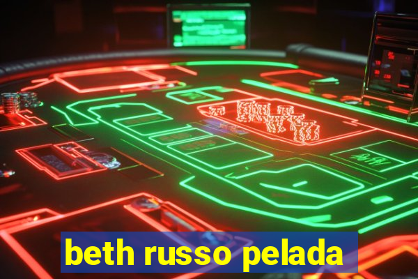 beth russo pelada