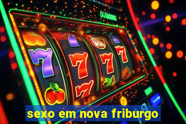 sexo em nova friburgo